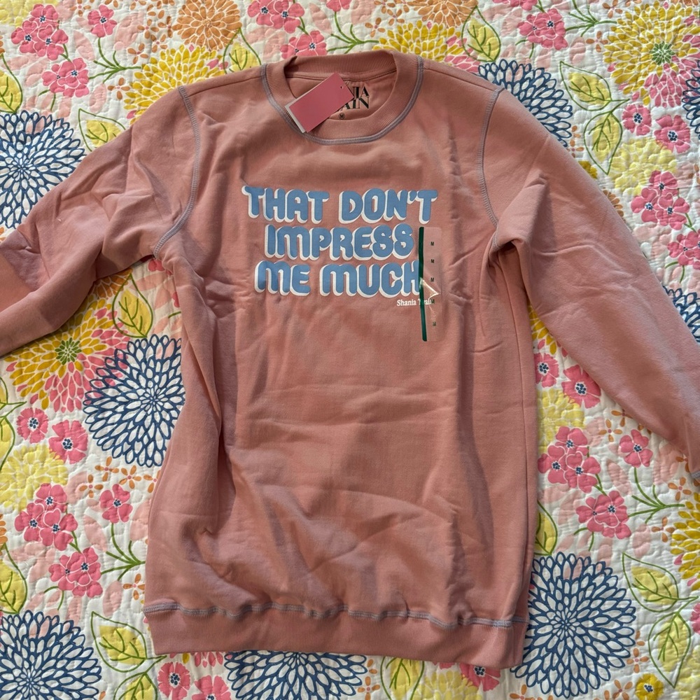 NWT medium Shania Twain crewneck  that don’t impress me much